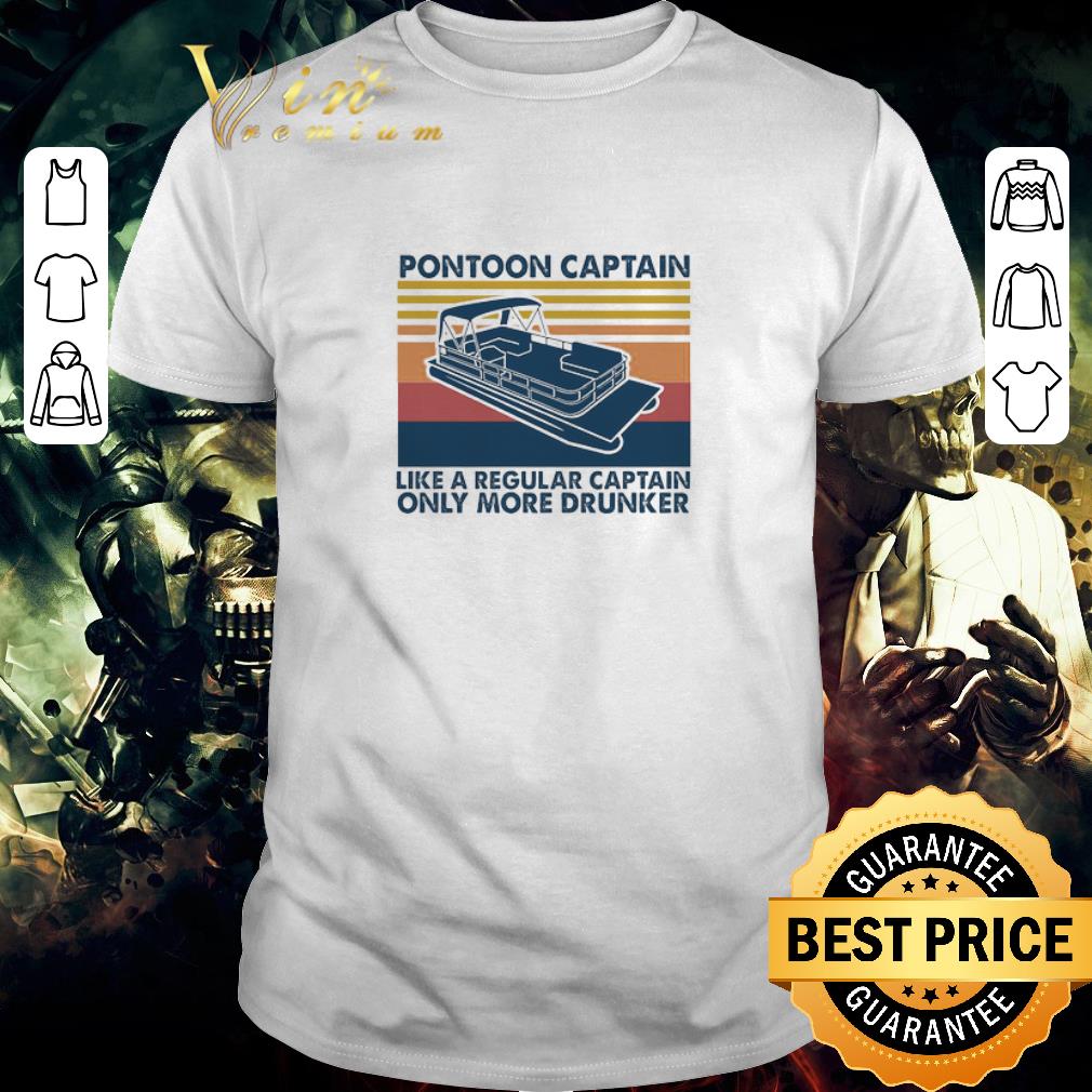 Funny Pontoon Captain Like A Regular Captain Only More Drunker Vintage shirt