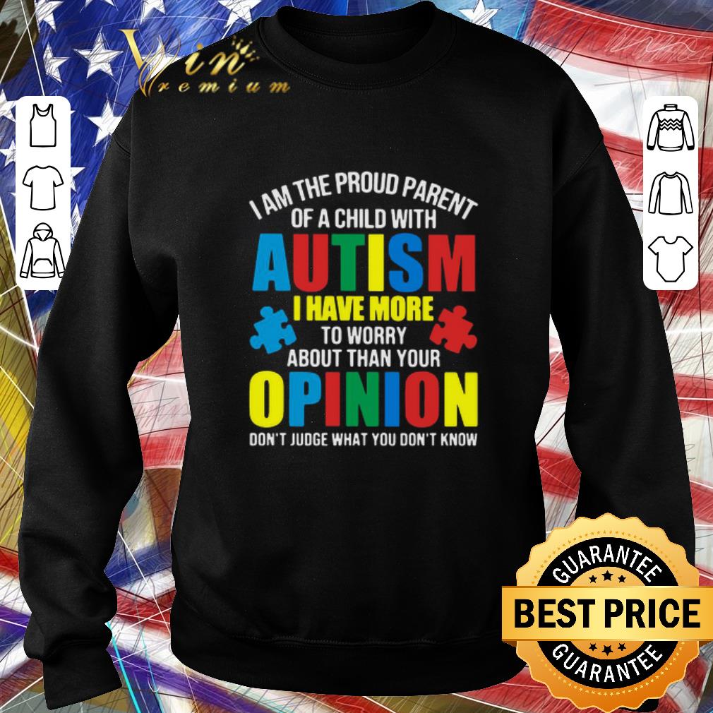 52e657c5 premium i am the proud parent of a child with autism i have more to worry about than your opinion don t judge what you don t know shirt 4 - Premium I Am The Proud Parent Of A Child With Autism I Have More To Worry About Than Your Opinion Don’t Judge What You Don’t Know shirt