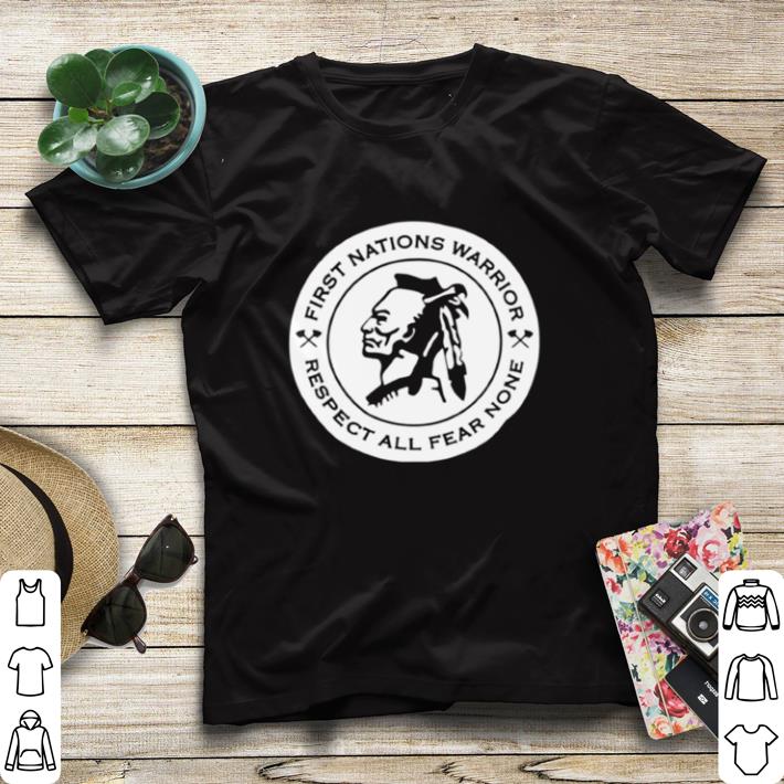 5ad2293f nice first nations warrior respect all fear none shirt sweater 4 - Nice First Nations Warrior Respect all Fear None shirt sweater