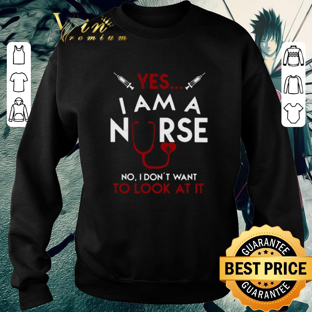 Top Yes I Am A Nurse No I Don’t Want To Look At It shirt 5d5e6727 top yes i am a nurse no i don t want to look at it shirt 4 - Top Yes I Am A Nurse No I Don’t Want To Look At It shirt