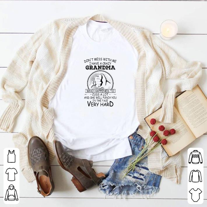 Funny Don’t Mess With Me I Have A Crazy Grandma Who Happened To Cuss A Lot shirt 5feb1045 funny don t mess with me i have a crazy grandma who happened to cuss a lot shirt 4 - Funny Don’t Mess With Me I Have A Crazy Grandma Who Happened To Cuss A Lot shirt