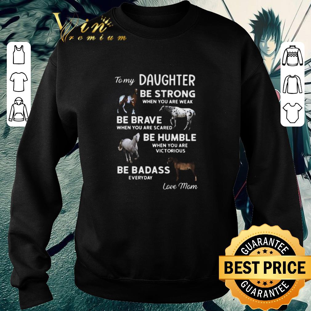 Official To My Daughter Be Strong When You Are Weak Be Brave When You Are Scared Be Humble shirt 6efb3dbd official to my daughter be strong when you are weak be brave when you are scared be humble shirt 4 - Official To My Daughter Be Strong When You Are Weak Be Brave When You Are Scared Be Humble shirt