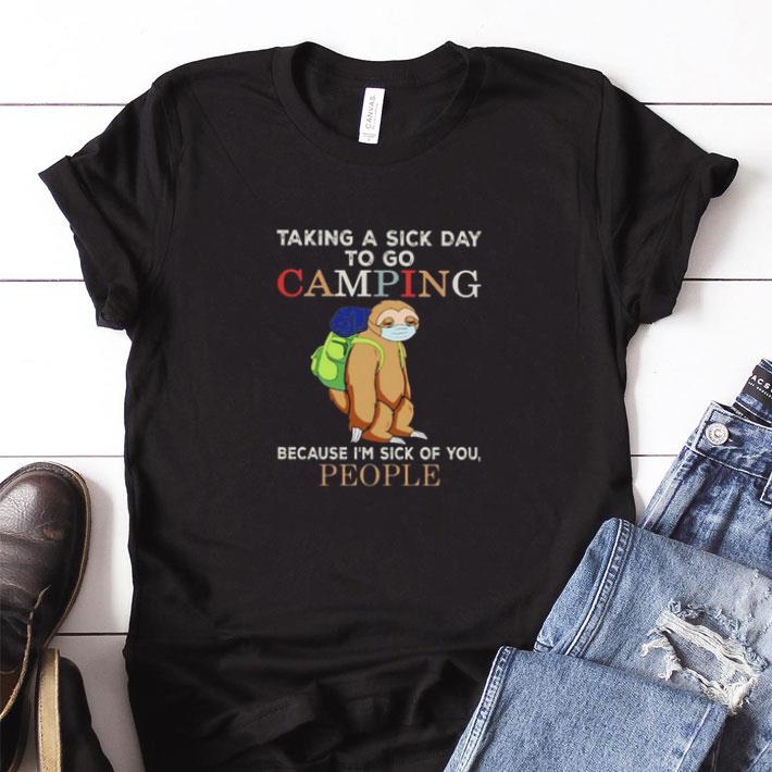 Nice Sloth Taking A Sick Day To Go Camping Because Im Sick Of You People tshirt sweater