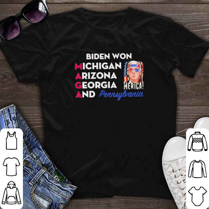 Nice Biden Won Michigan Arizona Georgia And Pennsylvania Maga shirt sweater Nice Biden Won Michigan Arizona Georgia And Pennsylvania Maga shirt sweater