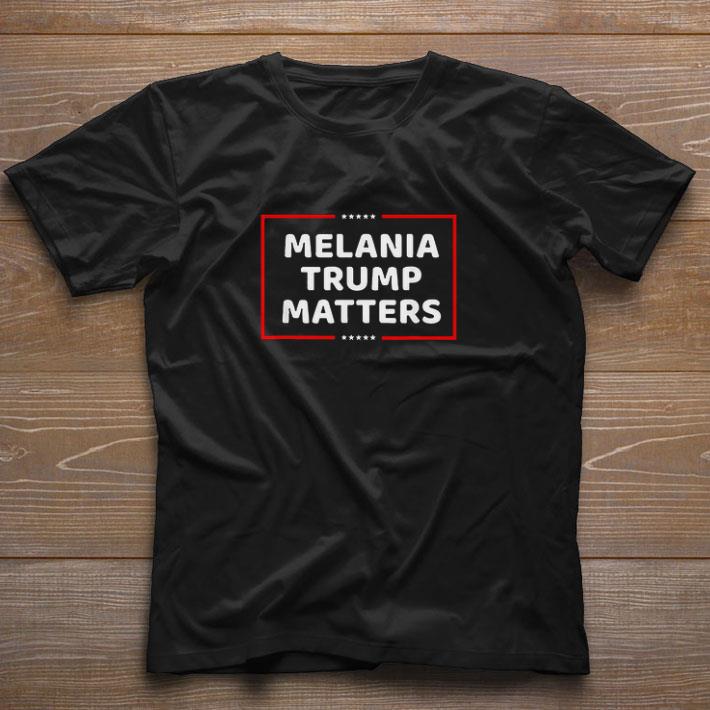 Official Melania Trump Matters 2021 shirt