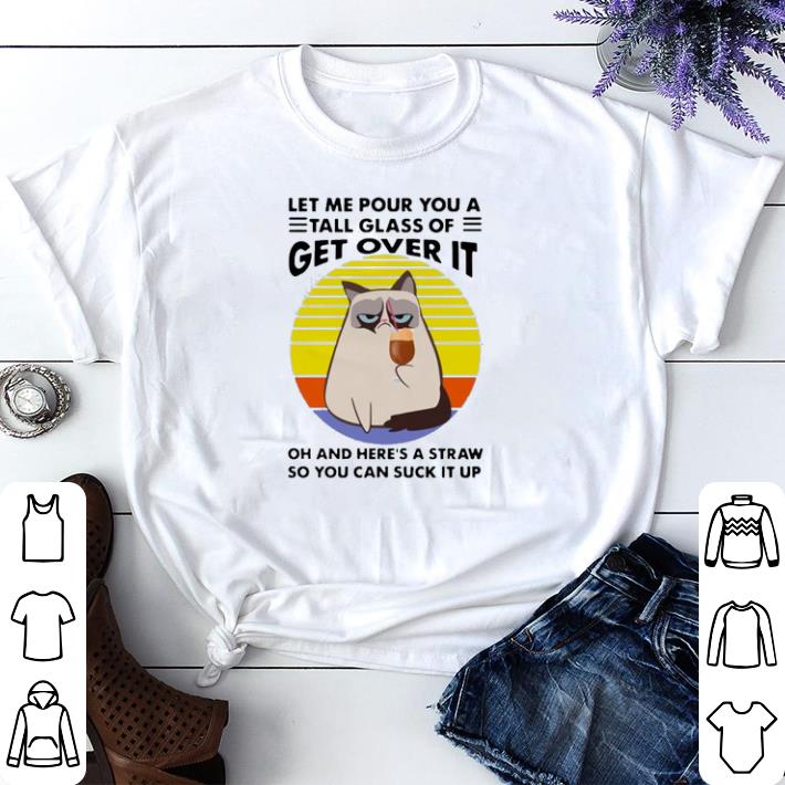 Nice Cat Let Me Pour You A Tall Glass Of Get Over It Oh And Heres A Straw So You Can Suck It Up Vintage shirt sweater 73a1eca2 nice cat let me pour you a tall glass of get over it oh and heres a straw so you can suck it up vintage shirt sweater 4 - Nice Cat Let Me Pour You A Tall Glass Of Get Over It Oh And Heres A Straw So You Can Suck It Up Vintage shirt sweater