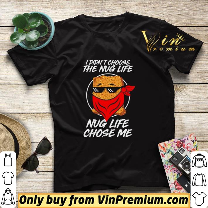 77eef13c i didn t choose the nug life chose me chicken nugget shirt sweater 4 - I Didn't Choose The Nug Life Chose Me Chicken Nugget shirt sweater