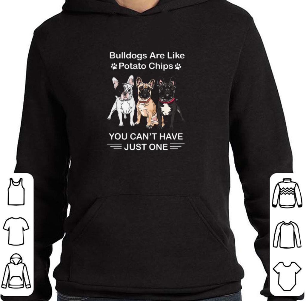 7e177a25 premium bulldogs are like potato chips you can t have just one shirt 4 - Premium Bulldogs Are Like Potato Chips You Can’t Have Just One shirt