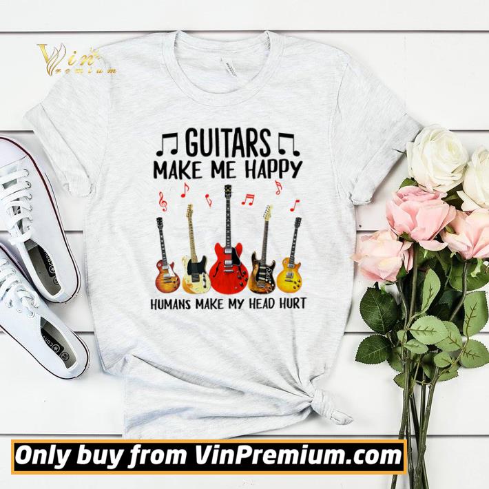 Guitars make me happy humans make my head hurt shirt sweater 804740ba guitars make me happy humans make my head hurt shirt sweater 4 - Guitars make me happy humans make my head hurt shirt sweater