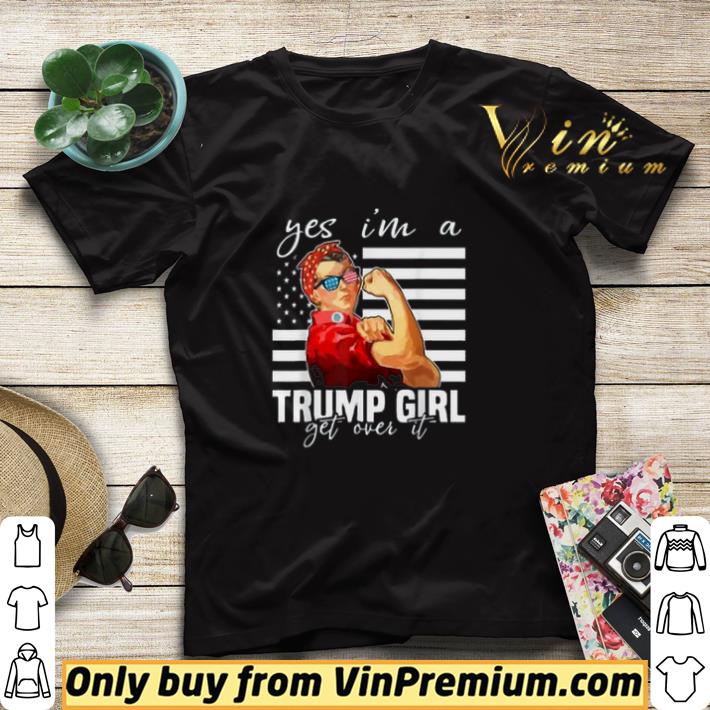 98dc4fba yes i m a trump girl get over it shirt sweater 4 - Yes I'm A Trump Girl Get Over It shirt sweater