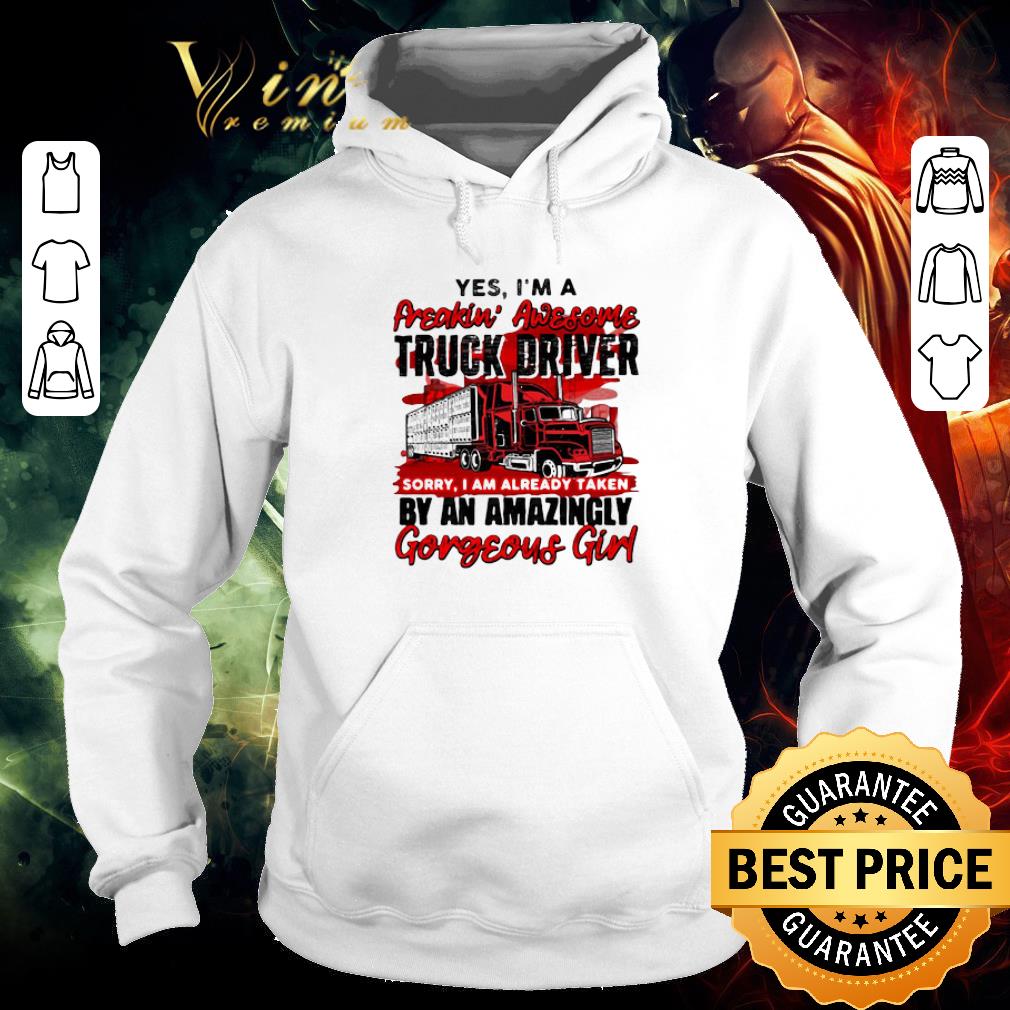 Official Yes I’m A Freakin’ Awesome Truck Driver Sorry I Am Already Taken By An Amazingly Gorgeous Girl shirt 9f42d095 official yes i m a freakin awesome truck driver sorry i am already taken by an amazingly gorgeous girl shirt 4 - Official Yes I’m A Freakin’ Awesome Truck Driver Sorry I Am Already Taken By An Amazingly Gorgeous Girl shirt