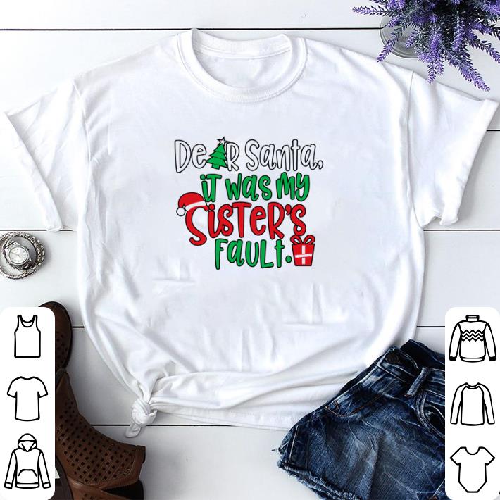 Nice Dear Santa it was my sister’s fault Christmas shirt sweater b488c369 nice dear santa it was my sister s fault christmas shirt sweater 4 - Nice Dear Santa it was my sister’s fault Christmas shirt sweater