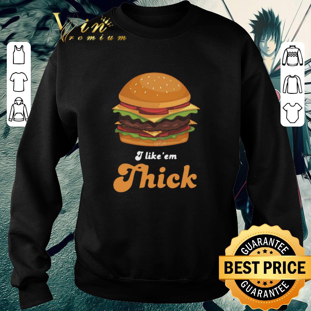 Nice Hamburger I Like’ Em Thick shirt c22fdc84 nice hamburger i like em thick shirt 4 - Nice Hamburger I Like’ Em Thick shirt