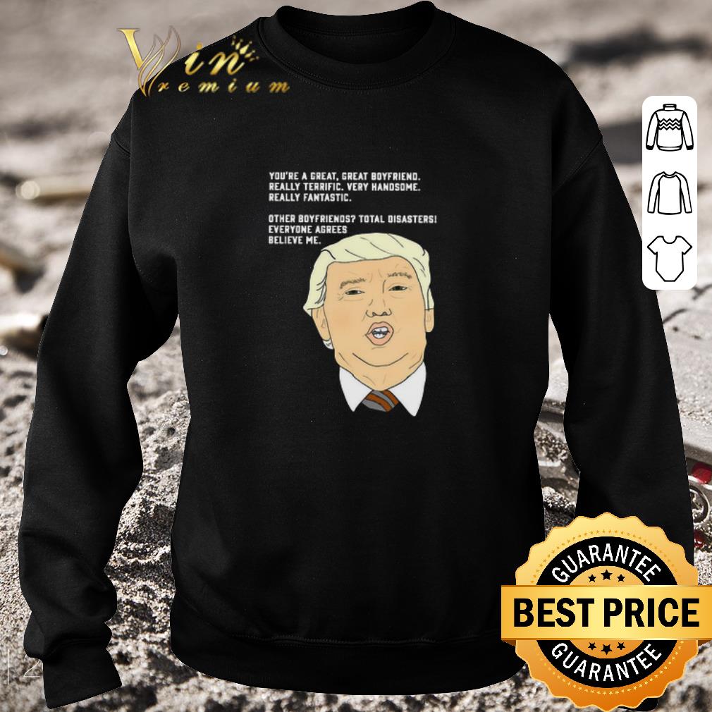 Premium Donald Trump You’re A Great Great Boyfriend Really Terrific Very Handsome shirt cdb45637 premium donald trump you re a great great boyfriend really terrific very handsome shirt 4 - Premium Donald Trump You’re A Great Great Boyfriend Really Terrific Very Handsome shirt