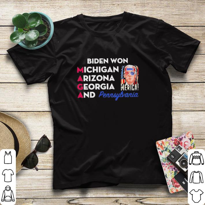 Nice Biden Won Michigan Arizona Georgia And Pennsylvania Maga shirt sweater db1476a8 nice biden won michigan arizona georgia and pennsylvania maga shirt sweater 4 - Nice Biden Won Michigan Arizona Georgia And Pennsylvania Maga shirt sweater