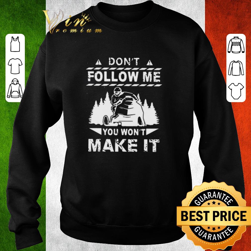 e0184ece official snowmobile don t follow me you won t make it shirt 4 - Official Snowmobile Don’t Follow Me You Won’t Make It shirt