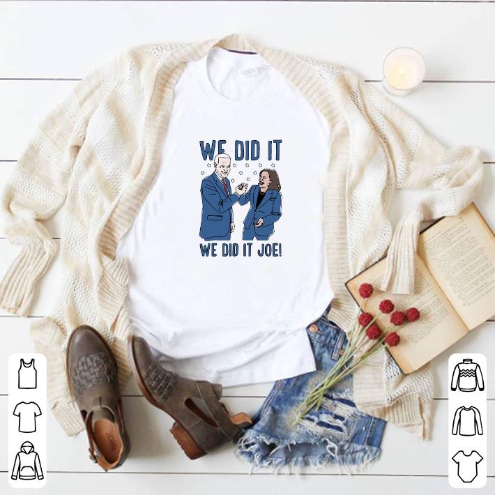 Original We Did It We Did It Joe shirt e3fc1cb2 original we did it we did it joe shirt 4 - Original We Did It We Did It Joe shirt