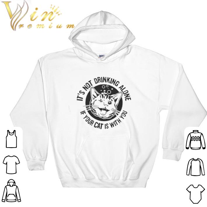 Nice Cat It’s Not Drinking Alone If Your Cat Is With Yo tshirt sweatshirt e93d91eb nice cat it s not drinking alone if your cat is with yo tshirt sweatshirt 4 - Nice Cat It’s Not Drinking Alone If Your Cat Is With Yo tshirt sweatshirt