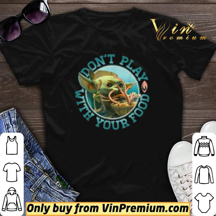 Baby Yoda Don't Play With Food shirt sweater