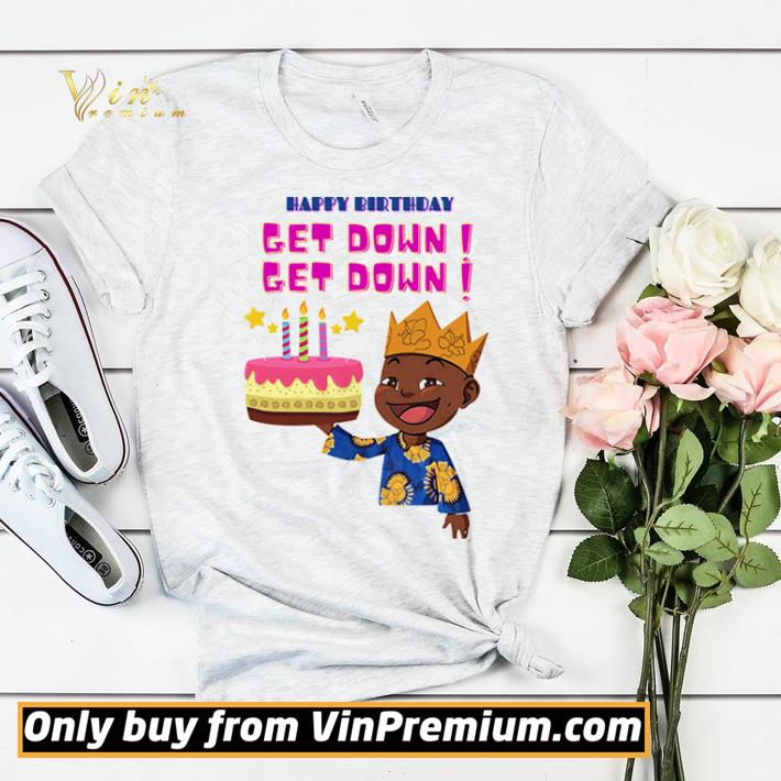 Happy Birthday Get Down Black Boy shirt sweater f4c34ede happy birthday get down black boy shirt sweater 4 - Happy Birthday Get Down Black Boy shirt sweater