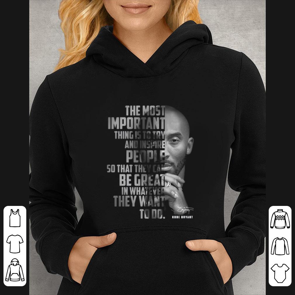 07e5574d pretty the most important thing is to try and inspire people so that they can be great in whatever they want to do kobe bryant signature shirt 4 - Pretty The Most Important Thing Is To Try And Inspire People So That They Can Be Great In Whatever They Want To Do Kobe Bryant Signature shirt