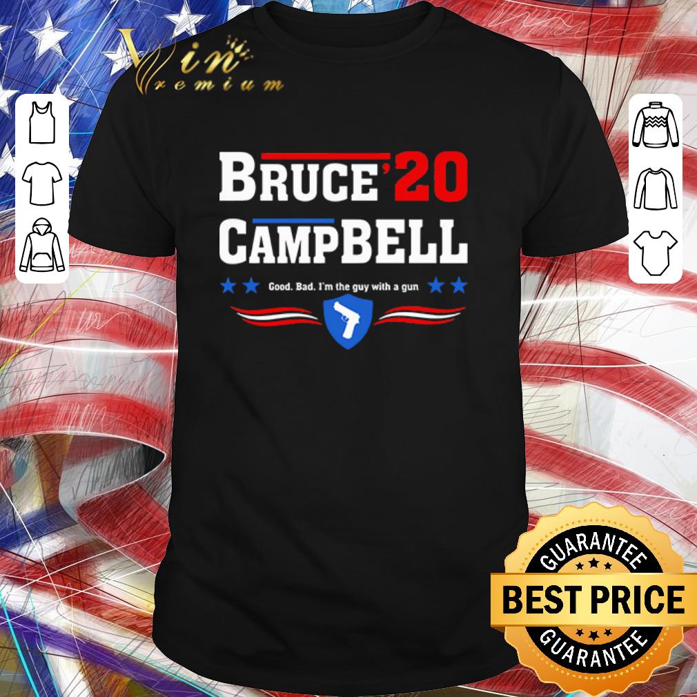 Premium Bruce Campbell 2020 Good Bad I’m The Guy With A Gun shirt