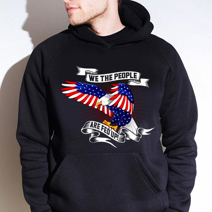 Original Eagle Wings American Flag We The People Are Fed Up shirt 5ca55504 original eagle wings american flag we the people are fed up shirt 4 - Original Eagle Wings American Flag We The People Are Fed Up shirt