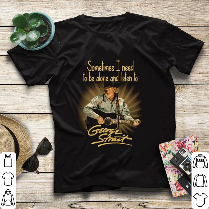 Top Sometimes I need to be alone and listen to George Strait shirt sweater 61ef5eb7 top sometimes i need to be alone and listen to george strait shirt sweater 4 - Top Sometimes I need to be alone and listen to George Strait shirt sweater