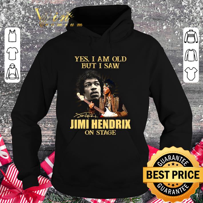 Funny Yes I Am Old But I Saw Jimi Hendrix On Stage Signed shirt 80a9ef8f funny yes i am old but i saw jimi hendrix on stage signed shirt 4 - Funny Yes I Am Old But I Saw Jimi Hendrix On Stage Signed shirt