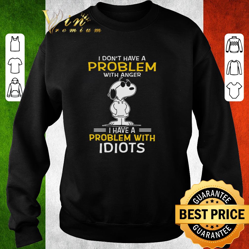 Original Snoopy I Don’t Have A Problem With Anger I Have A Problem With Idiots shirt a866f51d original snoopy i don t have a problem with anger i have a problem with idiots shirt 4 - Original Snoopy I Don’t Have A Problem With Anger I Have A Problem With Idiots shirt
