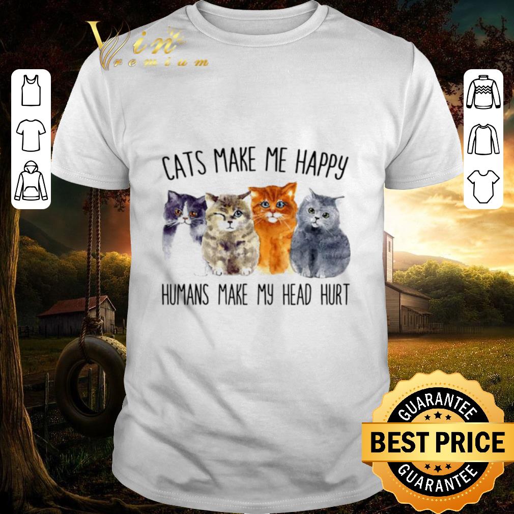 Official Cats Make Me Happy Humans Make My Head Hurt shirt