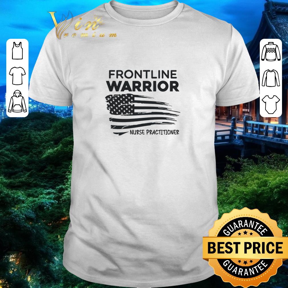 Official Frontline Warrior Nurse Practitioner American Flag shirt