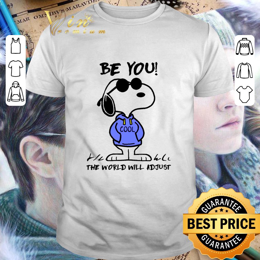 Official Snoopy be you cool the world will adjust shirt