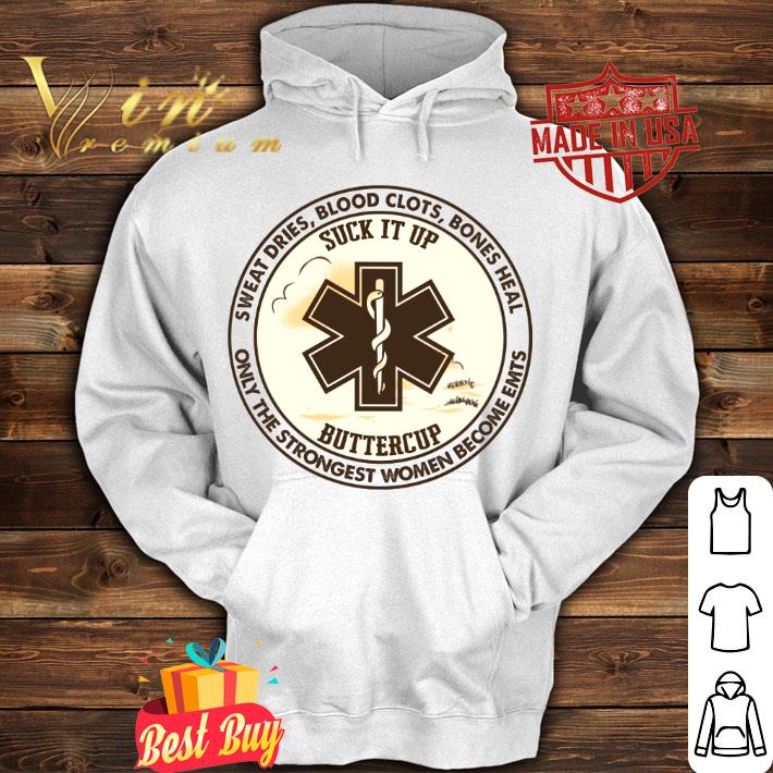 Original Sweat Dries Blood Clots Bones Heal Suck It Up Buttercup Only The Strongest Women Become EMTs Shirt ae116367 sweat dries blood clots bones heal suck it up buttercup only the strongest women become emts shirt 4 - Original Sweat Dries Blood Clots Bones Heal Suck It Up Buttercup Only The Strongest Women Become EMTs Shirt