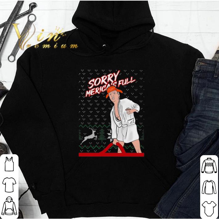 Awesome Donald Trump sorry merica’s full make America great Ugly Christmas shirt 1e04db1b awesome donald trump sorry merica s full make america great ugly christmas shirt 4 - Awesome Donald Trump sorry merica’s full make America great Ugly Christmas shirt