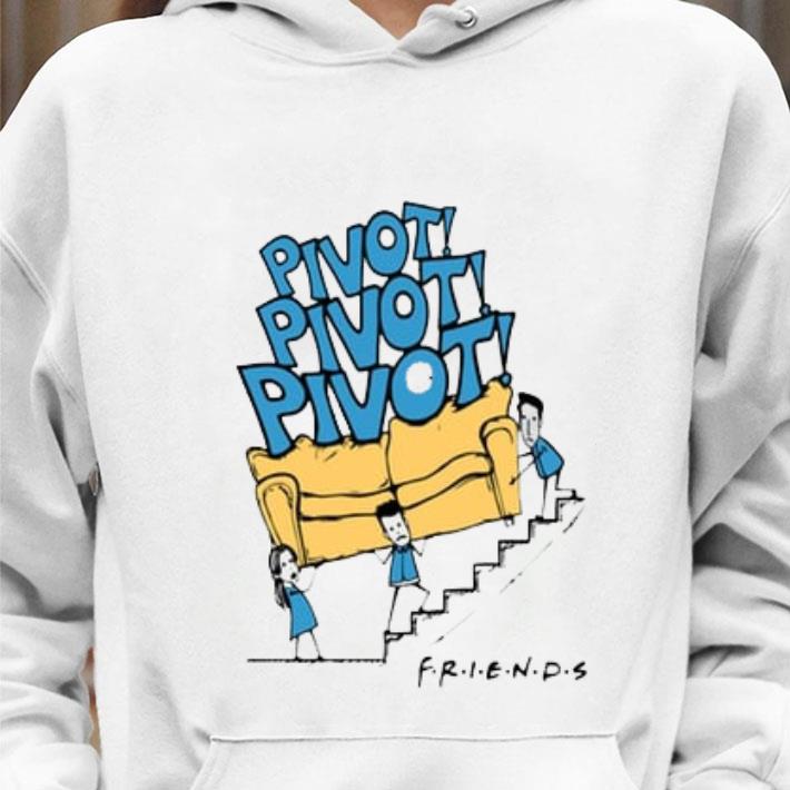 605d2edd pivot pivot pivot friends tv show shirt 4 - Funny Pivot Pivot Pivot Friends TV Show shirt
