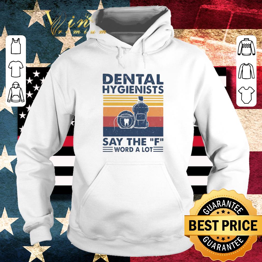 Nice Dental Hygienists Say The F Word A Lot Vintage shirt 798d9732 nice dental hygienists say the f word a lot vintage shirt 4 - Nice Dental Hygienists Say The F Word A Lot Vintage shirt