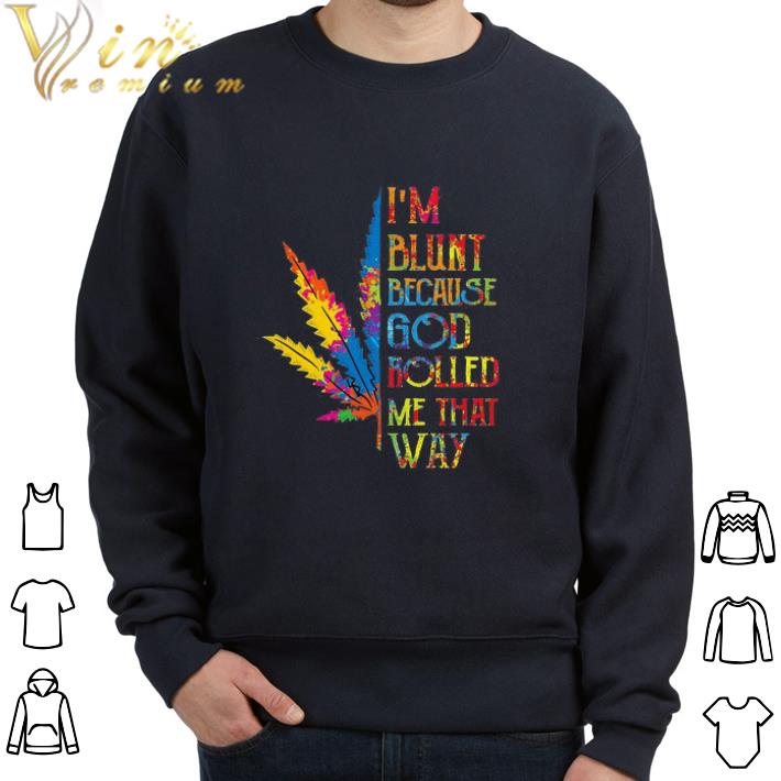 Pretty I’m Blunt Because God Rolled Me That Way Hippie Stoner Girl Cannabis shirt sweatshirt e66449f7 pretty i m blunt because god rolled me that way hippie stoner girl cannabis shirt sweatshirt 4 - Pretty I’m Blunt Because God Rolled Me That Way Hippie Stoner Girl Cannabis shirt sweatshirt