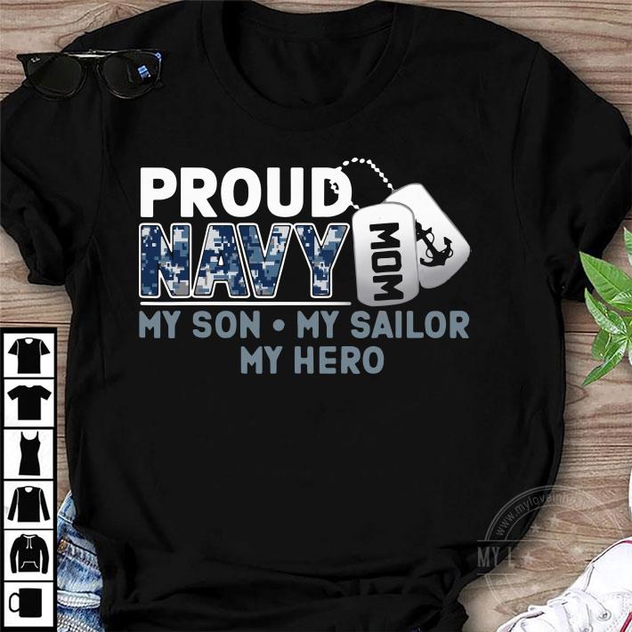 Premium Proud Navy Mom My Son My Sailor My Hero shirt