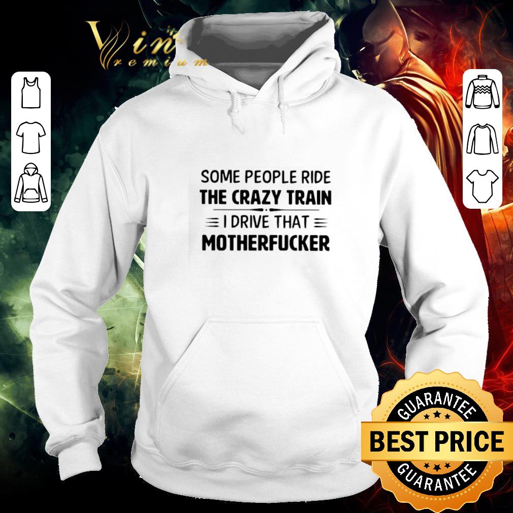 Top Some people ride the crazy train I drive that Motherfucker 2021 shirt 3c714914 top some people ride the crazy train i drive that motherfucker 2021 shirt 4 - Top Some people ride the crazy train I drive that Motherfucker 2021 shirt