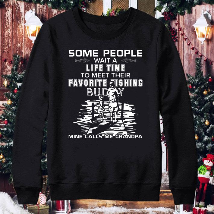 Some People Wait A Life time To Meet Their Favorite Fishing Buddy Mine Calls Me Grandpa Father Day shirt 3d0fe59f some people wait a life time to meet their favorite fishing buddy mine calls me grandpa father day shirt 4 - Some People Wait A Life time To Meet Their Favorite Fishing Buddy Mine Calls Me Grandpa Father Day shirt
