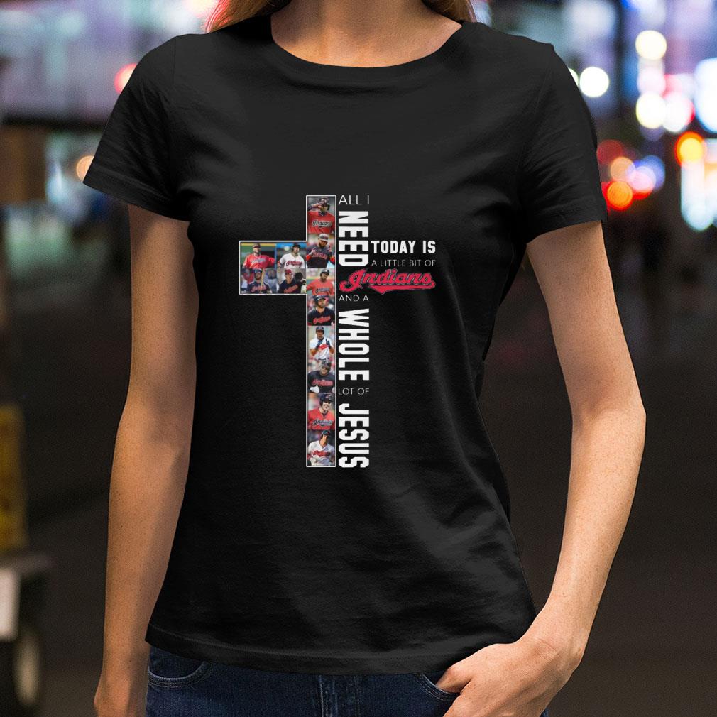 Funny All I Need Today Is A Little Bit Of Indians And A Whole Lot Of Jesus Shirt, Cleveland Indians Funny All I Need Today Is A Little Bit Of Indians And A Whole Lot Of Jesus Shirt Cleveland Indians 2 - Funny All I Need Today Is A Little Bit Of Indians And A Whole Lot Of Jesus Shirt, Cleveland Indians
