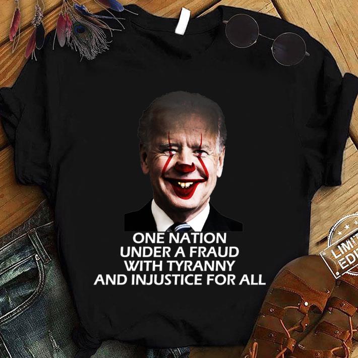 Official Joe Biden mashup Pennywise one nation under a fraud with tyranny and injustice for all shirt