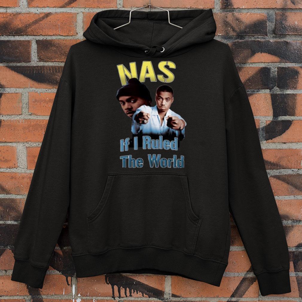 Hot Nas if i ruled the world shirt Nas if i ruled the world shirt 4 - Hot Nas if i ruled the world shirt