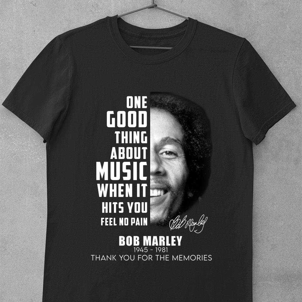 Original Bob Marley One Good Thing About Music When It Hits You Feel No Pain Shirt Bob Marley One Good Thing About Music When It Hits You Feel No Pain Shirt 1 - Original Bob Marley One Good Thing About Music When It Hits You Feel No Pain Shirt