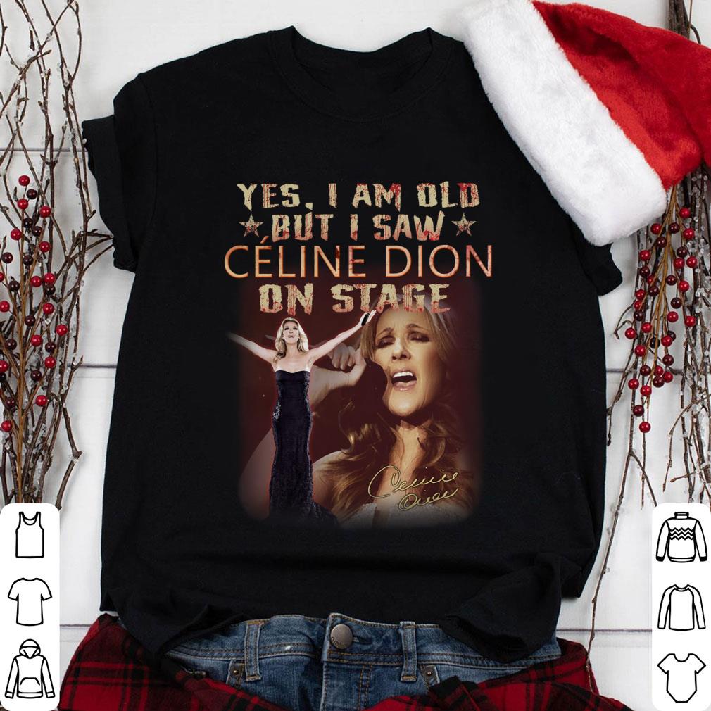 Awesome CC OQ Yes I Am Old But I Saw Celine Dion On Stage Signature Shirt CC OQ Yes I Am Old But I Saw Celine Dion On Stage Signature Shirt 1 - Awesome CC OQ Yes I Am Old But I Saw Celine Dion On Stage Signature Shirt