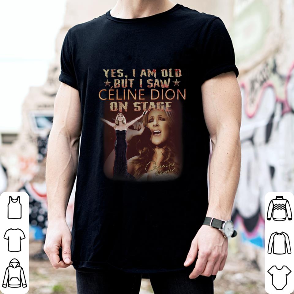 Awesome CC OQ Yes I Am Old But I Saw Celine Dion On Stage Signature Shirt CC OQ Yes I Am Old But I Saw Celine Dion On Stage Signature Shirt 2 - Awesome CC OQ Yes I Am Old But I Saw Celine Dion On Stage Signature Shirt