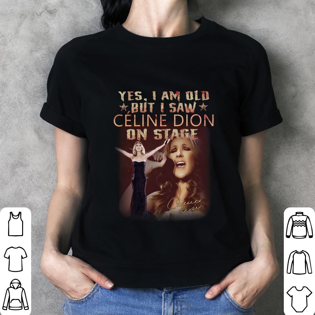 Awesome CC OQ Yes I Am Old But I Saw Celine Dion On Stage Signature Shirt CC OQ Yes I Am Old But I Saw Celine Dion On Stage Signature Shirt 3 - Awesome CC OQ Yes I Am Old But I Saw Celine Dion On Stage Signature Shirt