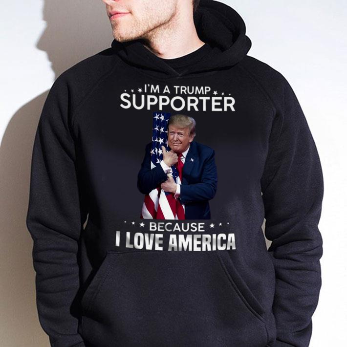 Premium I'm A Donald Trump Supporter Because I Love American Flag Shirt I m A Donald Trump Supporter Because I Love American Flag Shirt 4 - Premium I'm A Donald Trump Supporter Because I Love American Flag Shirt