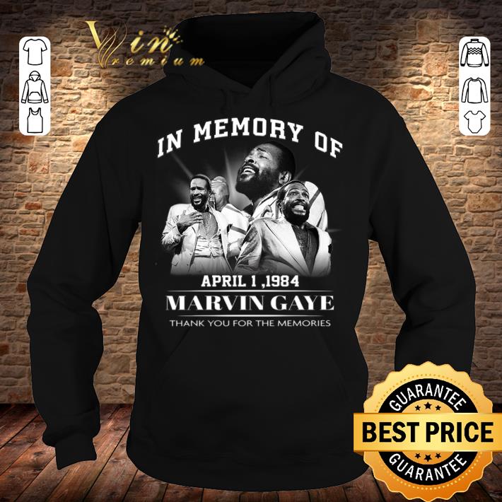 Funny RIP Marvin Gaye In Memory Of April 1 1984 Thank Memories Shirt RIP Marvin Gaye In Memory Of April 1 1984 Thank Memories Shirt 4 - Funny RIP Marvin Gaye In Memory Of April 1 1984 Thank Memories Shirt